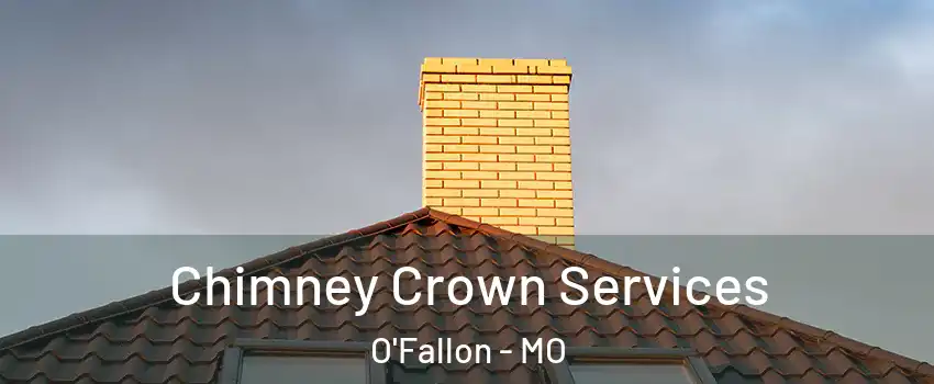  Chimney Crown Services O'Fallon - MO