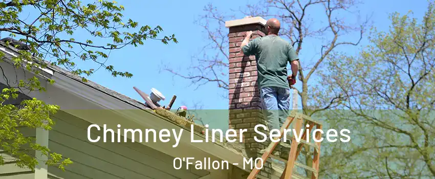  Chimney Liner Services O'Fallon - MO