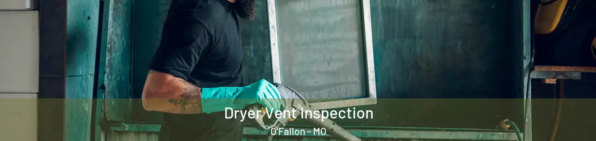  Dryer Vent Inspection O'Fallon - MO