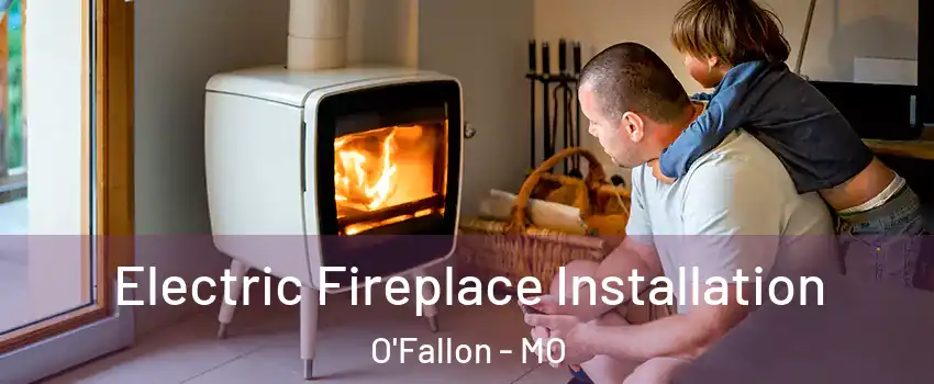  Electric Fireplace Installation O'Fallon - MO