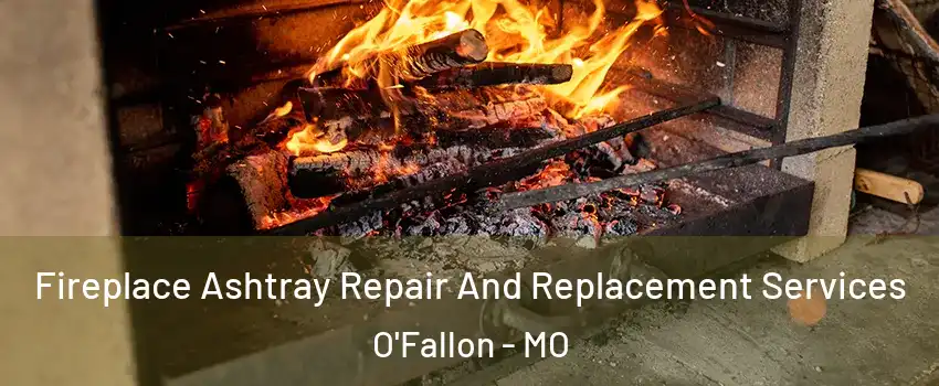  Fireplace Ashtray Repair And Replacement Services O'Fallon - MO