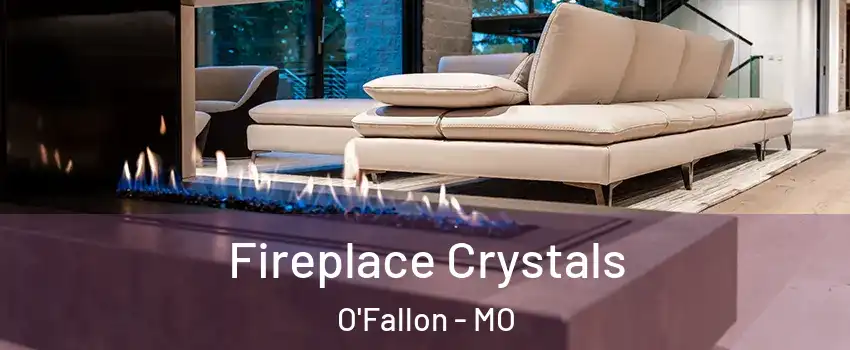  Fireplace Crystals O'Fallon - MO