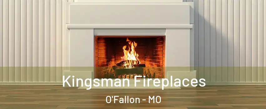  Kingsman Fireplaces O'Fallon - MO