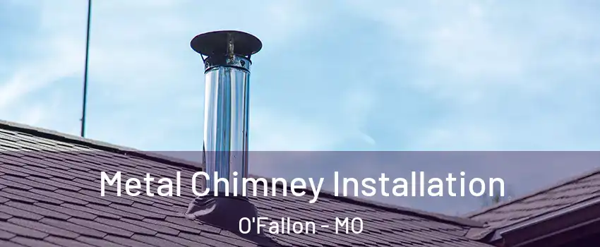  Metal Chimney Installation O'Fallon - MO