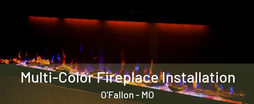  Multi-Color Fireplace Installation O'Fallon - MO