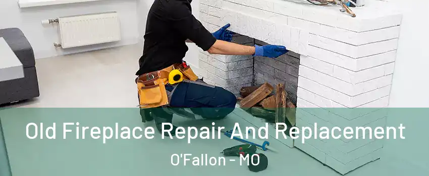  Old Fireplace Repair And Replacement O'Fallon - MO