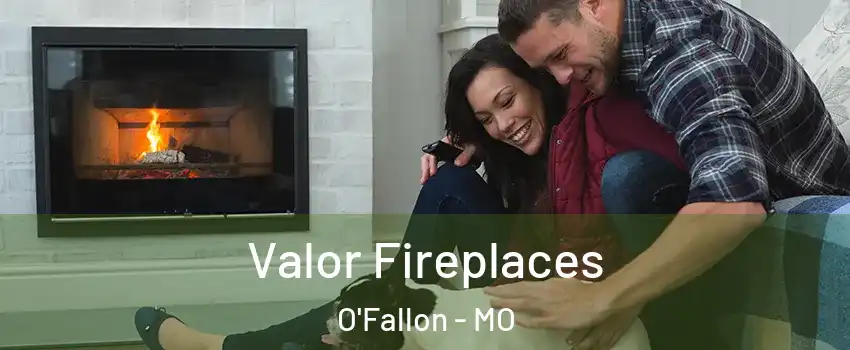  Valor Fireplaces O'Fallon - MO